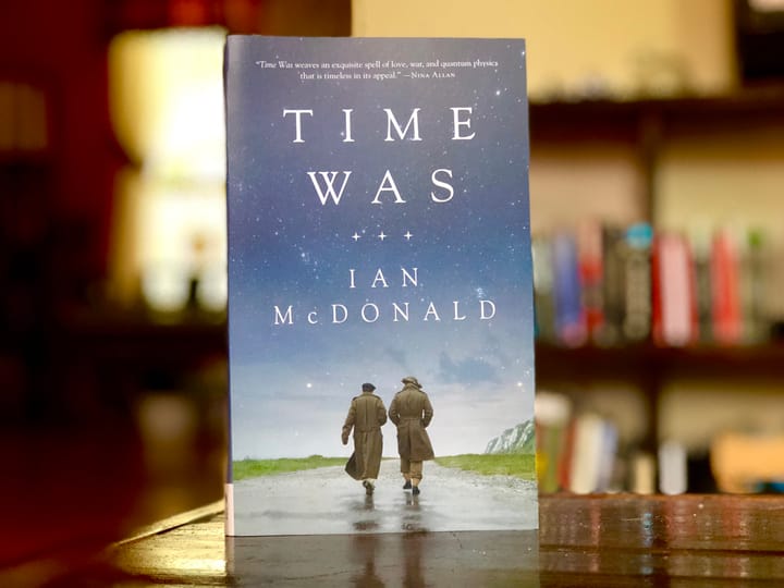 Ian McDonald's Time Was is a haunting time travel romance